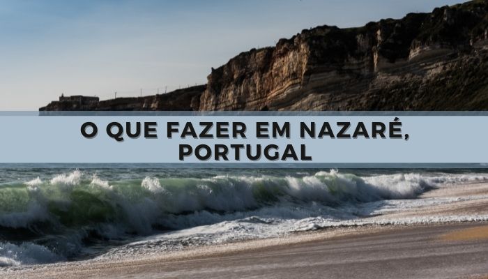 O que fazer em Nazaré, Portugal
